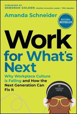 Work for What's Next: Why Workplace Culture Is Failing and How the Next Generation Can Fix It Subscription