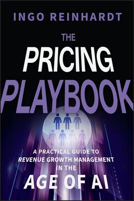 The Pricing Playbook: A Practical Guide to Revenue Growth Management in the Age of A.I. Subscription