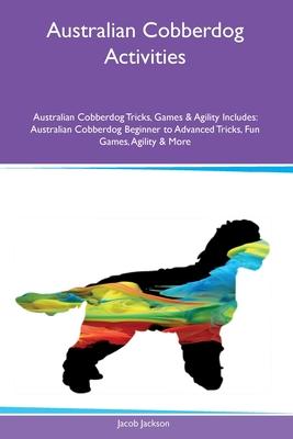 Australian Cobberdog Activities Australian Cobberdog Tricks, Games & Agility Includes: Australian Cobberdog Beginner to Advanced Tricks, Fun Games, Ag