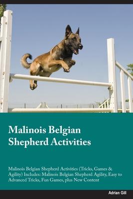 Malinois Belgian Shepherd Activities Malinois Belgian Shepherd Activities (Tricks, Games & Agility) Includes: Malinois Belgian Shepherd Agility, Easy