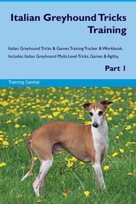 Italian Greyhound Tricks Training Italian Greyhound Tricks & Games Training Tracker & Workbook. Includes: Italian Greyhound Multi-Level Tricks, Games Subscription