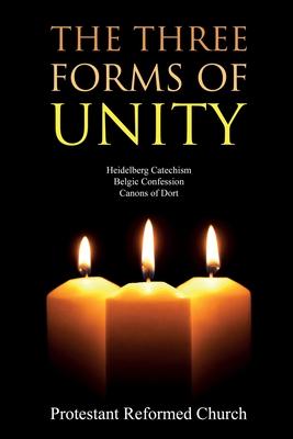 The Three Forms of Unity: Heidelberg Catechism, Belgic Confession, Canons of Dort Subscription