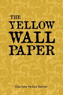 The Yellow Wall Paper