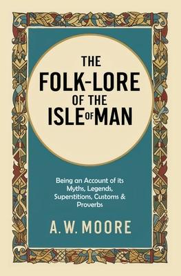 The Folk-Lore of the Isle of Man