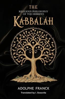 The Kabbalah: The Religious Philosophy of the Hebrews