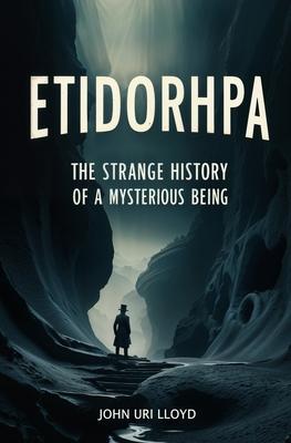 Etidorhpa: The Strange History of a Mysterious Being