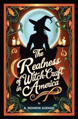 The Realness of Witch-craft in America: Witches or no witches, you should read this account!