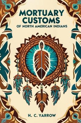 Mortuary Customs of North American Indians Subscription