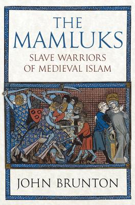 The Mamluks: Slave Warriors of Medieval Islam