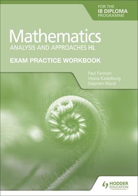 Exam Practice Workbook for Mathematics for the Ib Diploma: Analysis and Approaches Hl: Hodder Education Group