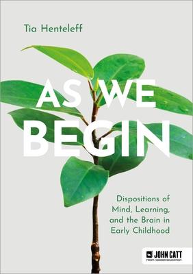 As We Begin: Dispositions of Mind, Learning, and the Brain in Early Childhood