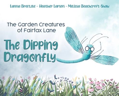 The Garden Creatures of Fairfax Lane: The Dipping Dragonfly