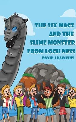 The Six Macs and the Slime Monster from Loch Ness