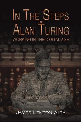 In the Steps of Alan Turing: Working in the Digital Age