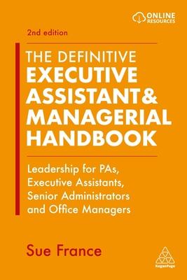 The Definitive Executive Assistant & Managerial Handbook: Leadership for Pas, Executive Assistants, Senior Administrators and Office Managers Subscription