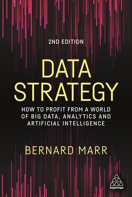 Data Strategy: How to Profit from a World of Big Data, Analytics and Artificial Intelligence