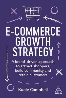 E-Commerce Growth Strategy: A Brand-Driven Approach to Attract Shoppers, Build Community and Retain Customers