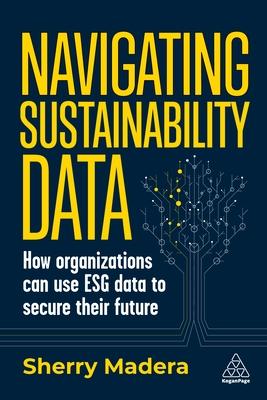 Navigating Sustainability Data: How Organizations Can Use Esg Data to Secure Their Future