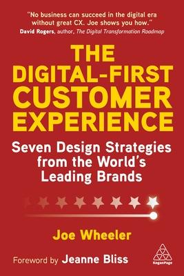 The Digital-First Customer Experience: Seven Design Strategies from the World's Leading Brands