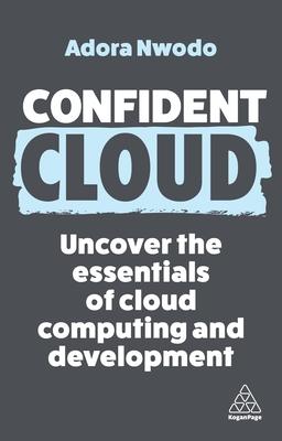 Confident Cloud: Uncover the Essentials of Cloud Computing