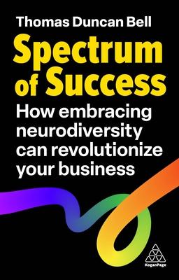 Spectrum of Success: How Embracing Neurodiversity Can Revolutionize Your Business