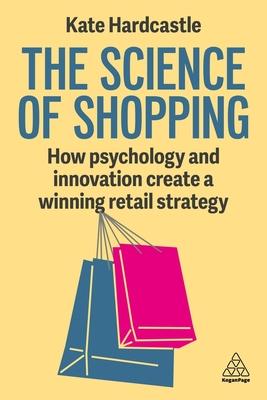 The Science of Shopping: How Psychology and Innovation Create a Winning Retail Strategy