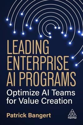 Leading Enterprise AI Programs: Optimize AI Teams for Value Creation Subscription