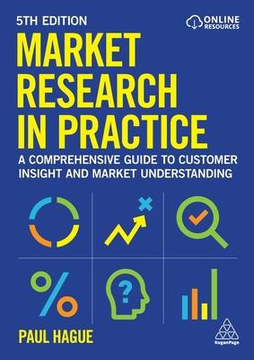 Market Research in Practice: A Comprehensive Guide to Customer Insight and Market Understanding Subscription