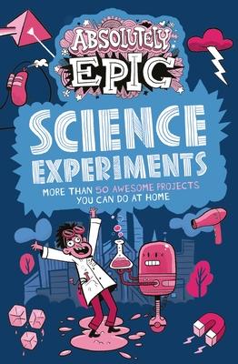 Absolutely Epic Science Experiments: More Than 50 Awesome Projects You Can Do at Home Subscription
