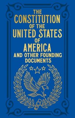 The Constitution of the United States of America and Other Founding ...