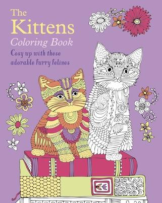 The Kittens Coloring Book: Cosy Up with These Adorable Furry Felines