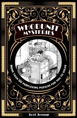 Whodunit Mysteries: More Than 50 Perplexing Puzzles for You to Solve