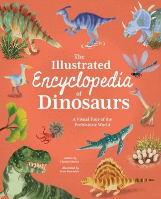 The Illustrated Encyclopedia of Dinosaurs: A Visual Tour of the Prehistoric World