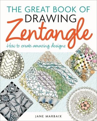 The Great Book of Drawing Zentangle: How to Create Amazing Designs