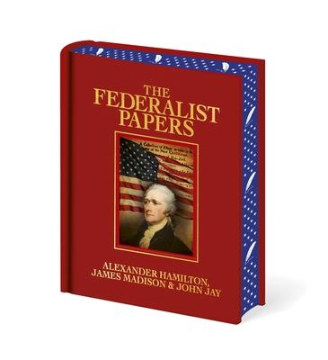 The Federalist Papers: Luxury Full-Color Edition