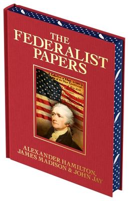 The Federalist Papers: Luxury Full-Color Edition