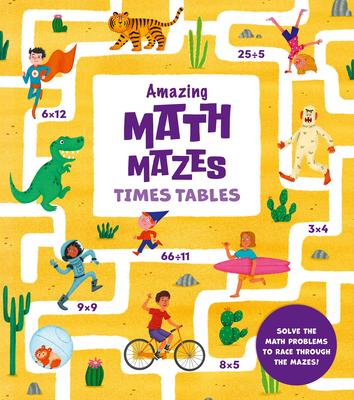 Amazing Math Mazes: Times Tables: Solve the Math Problems to Race Through the Mazes! Subscription