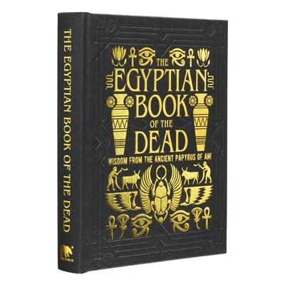 The Egyptian Book of the Dead: Wisdom of the Ancient Papyrus of Ani