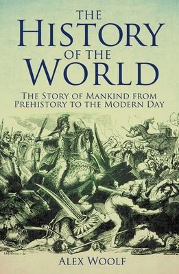 The History of the World: The Story of Mankind from Prehistory to the Modern Day Subscription