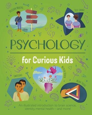 Psychology for Curious Kids: An Illustrated Introduction to Brain Science, Identity, Mental Health, and More! Subscription