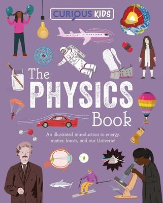 Curious Kids: The Physics Book: An Illustrated Introduction to Energy, Matter, Forces, and Our Universe! Subscription