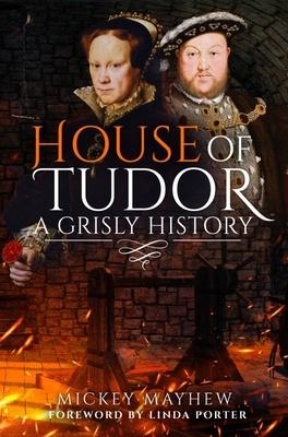 House of Tudor: A Grisly History