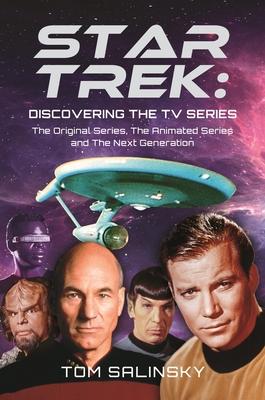 Star Trek: Discovering the TV Series: The Original Series, the Animated Series and the Next Generation