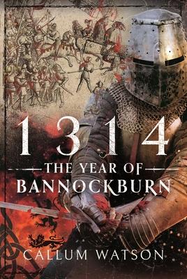 1314: The Year of Bannockburn