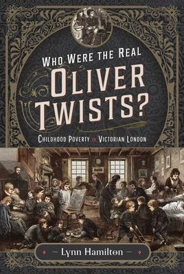 Who Were the Real Oliver Twists?: Childhood Poverty in Victorian London