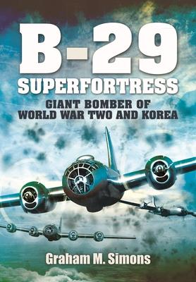 B-29: Superfortress: Giant Bomber of World War 2 and Korea