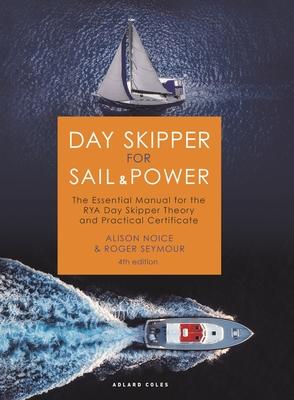 Day Skipper for Sail and Power: The Essential Manual for the Rya Day Skipper Theory and Practical Certificate