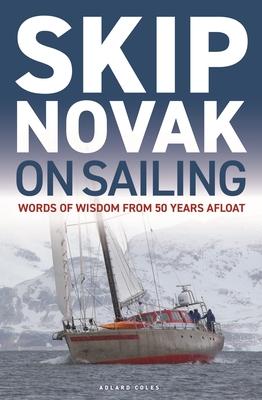 Skip Novak on Sailing: Words of Wisdom from 50 Years Afloat