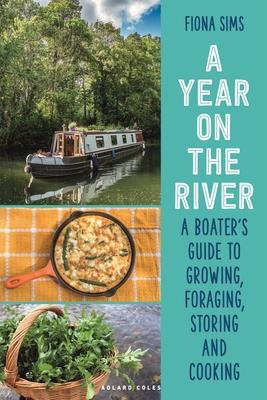 A Year on the River: A Boater's Guide to Growing, Foraging, Storing and Cooking Subscription
