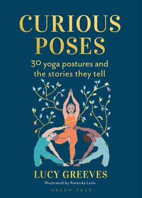 Curious Poses: 30 Yoga Postures and the Stories They Tell Subscription